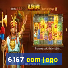 6167 com jogo